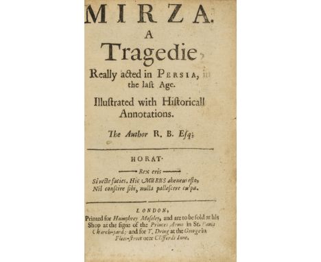 B[aron] (R[obert]) Mirza: A Tragedie, Really Acted in Persia, in the Last Age. Illustrated with Historical Annotations, first