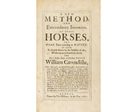 Horses.- Cavendish (William, Duke of Newcastle) A New Method, and Extraordinary Invention, to Dress Horses, and Work them acc