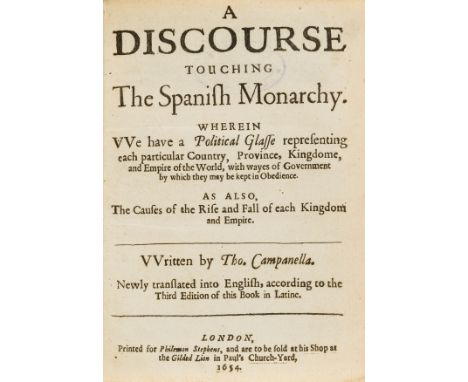 Spanish empire.- Campanella (Tommaso) A Discourse Touching the Spanish Monarchy. Wherein We Have a Political Glasse Represent