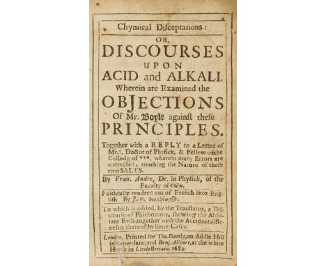 Boyle (Robert).- St. André (Francois de) Chymical disceptations, or discourses upon acid and alkali. Wherein are examined the