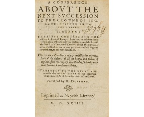 Royal succession.- [Parsons (Robert)] A Conference about the next Succession to the Crowne of Ingland, 2 parts in 1, folding 