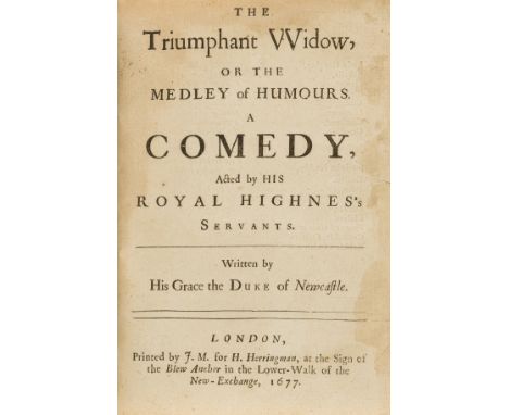 Cavendish (William, Duke of Newcastle) The Triumphant Widow, or the Medley of Humours. A Comedy, first edition, lacks initial