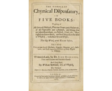 Pharmacopoeia.- Schroeder (Johann) The Compleat Chymical Dispensatory, in five books, treating of all sorts of metals, precio