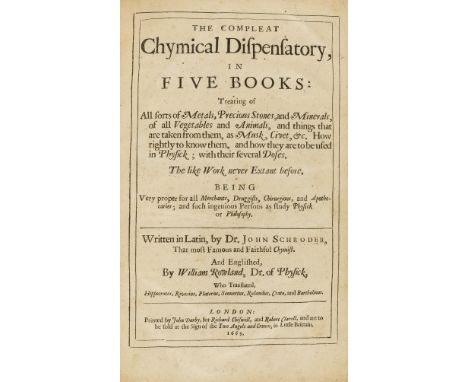 Pharmacopoeia.- Schroeder (Johann) The Compleat Chymical Dispensatory, in five books, treating of all sorts of metals, precio