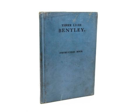 Bentley. Three Litre Bentley Instruction Book, November, 1930. Octavo, original blue cloth covers, folding plate at rear, arm