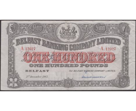 Belfast Banking Company Limited, £100, 3 December 1963, serial number A.12027, manuscript Williamson signature, fresh and ori