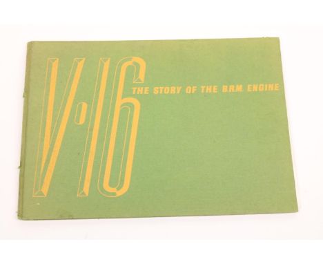 V.16 The Story of the B.R.M. Engine, Motor Racing Publications Ltd, 1954, hardback, 