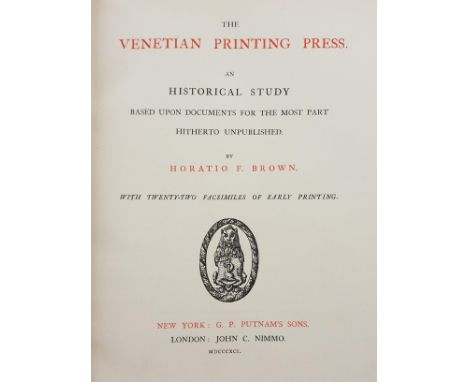 Brown (Horatio F.). The Venetian Printing Press, an historical study based upon documents for the most part hitherto unpublis