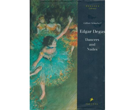 Edgar Degas Dancers and Nudes by Lillian Schacherl Hardback Book 1997 First Edition published by Prestel some ageing good con