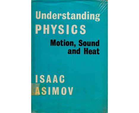 Understanding Physics Motion, Sound and Heat by Isaac Asimov Hardback Book 1966 First Edition published by George Allen and U