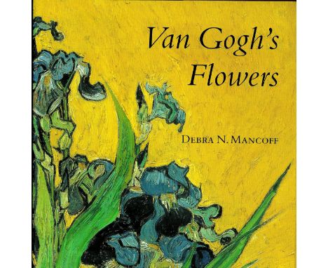 Van Gogh's Flowers by Debra N Mancoff Hardback Book 1999 First Francis Lincoln Edition published by Francis Lincoln Ltd some 