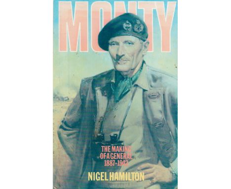 Monty The Making of A General 1887 1942 by Nigel Hamilton Hardback Book 1981 First Edition published by Hamish Hamilton Ltd s