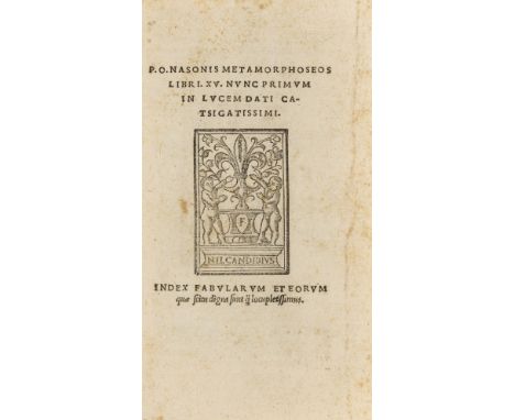 Ovidius Naso (Publius) Metamorphoseos Libri XV, ff. [40], 208, Italic type, woodcut printer's device to title and final verso