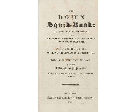 Irish Election.- The Down Squib-book: containing an impartial account of the contested election ... in May, 1831, between Lor