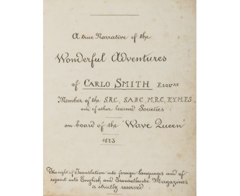 London to Auckland.- Smith (Carlo) A true Narrative of the Wonderful Adventures of Carlo Smith... on board of the 'Wave Queen