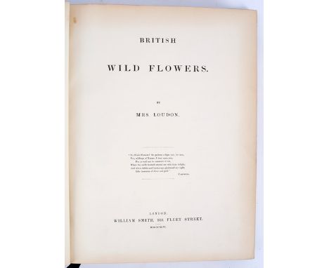 Loudon (Mrs Jane) British Wild Flowers, 1846, first edition, 4to, half green calf, worn, with coloured plates