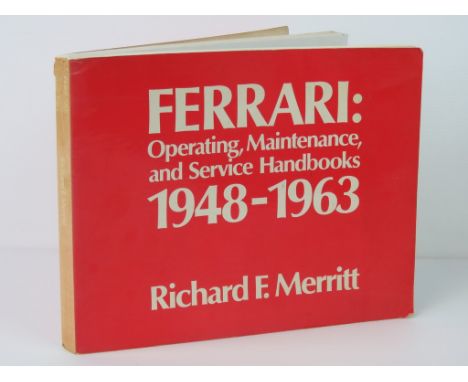 Book. A very rare 1975 copy of the Ferrari Operating, Maintenance &amp; Service Handbooks 1948-1963 by Richard F. Merritt. A 