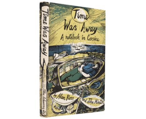 Minton (John, illustrator). Time was away, a notebook in Corsica, Written by Alan Ross and Illustrated by John Milton, 1st ed