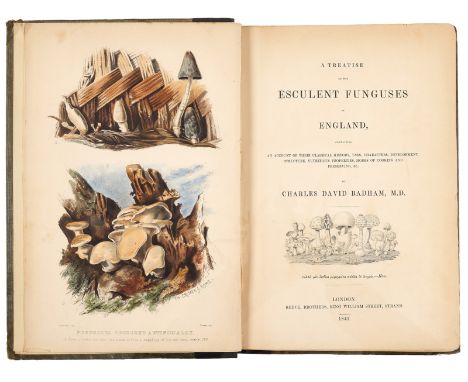 NO RESERVE Mushrooms.- Badham (Charles David) A Treatise on the Esculent Funguses of England, first edition, hand-coloured li