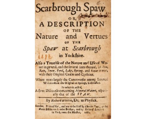 Yorkshire.- Mineral Water.- Wittie (Robert) Scarbrough Spaw or, a Description of the Nature and Vertues of the Spaw at Scarbr