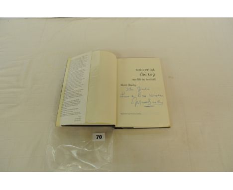 Matt Busby, Soccer At The Top (My Life In Football), First edition 1973, signed - Inscribed "To Julie, Love and Best Wishes M