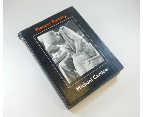 MICHAEL CARDEW BOOK. 'Pioneer Pottery' by Michael Cardew. First edition, published Longmans 1969.