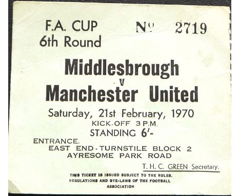 1969-1970 MIDDLESBROUGH V MANCHESTER UNITED FA CUP 6TH ROUND TICKET
21st Febuary 1970 FA cup ticket slight fold