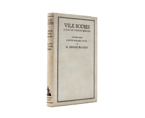 Waugh (Evelyn).- Bradley (H. Dennis) Vile Bodies: A Play in Twelve Episodes, first edition of stage version, light toning str