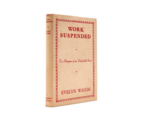 Waugh (Evelyn) Work Suspended, first edition, one of 500 copies, original cloth, faint spotting to page edges, dust-jacket, v
