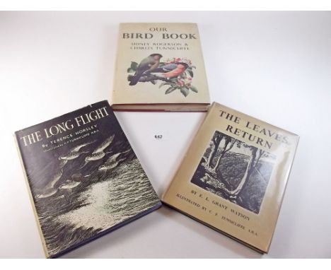 Three first edition books illustrated by Charles Tunnicliffe: Our Bird Book, The Leaves Return and The Long Flight