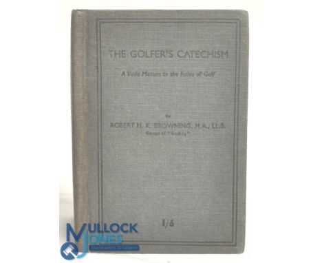 The Golfer's Catechism A Vade Mecum to the Rules of Golf Browning, Robert H K published by H O Quinn, Ltd, London, UK, 1935. 