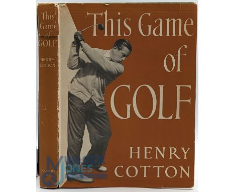 Henry Cotton - This Game of Golf - First Edition 1948 – signed - first printing published by Country Life in 1948. A very goo