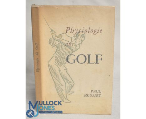 Physiologie du Golf Mousset, Paul: Paris: Éditions Sulliver, 1949, 116p. Illustrated with woodcuts by Jean A. Ducrot. 9 ¾" x 