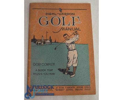1929 'Diehl-Vardon Golf Manual' Golf Complete - A Book That Shows You How R W Diehl and Tom Vardon teamed up to pen this inst