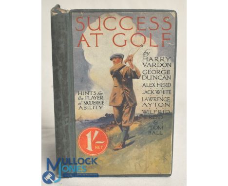 Vardon, Harry Success at Golf: Hints for the player of moderate ability - by Harry Vardon with an introduction by R E Howard;