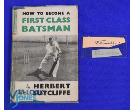 Three Cricket Books with signatures - How to Become A First Class Batsman 1949 with two loose Herbert Sutcliffe signatures, F