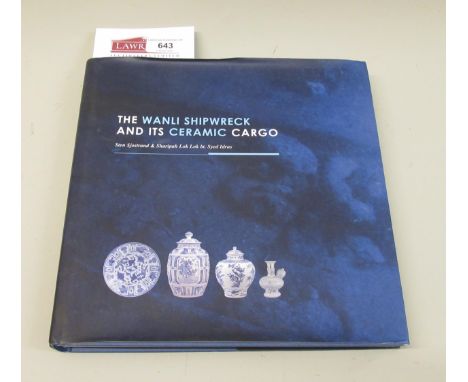 ' The Wanli Shipwreck and It's Ceramic Cargo ' by Sten Sjostrand and Sharipah Loklok BT.Syed Idrus, signed by Sjostrand with 