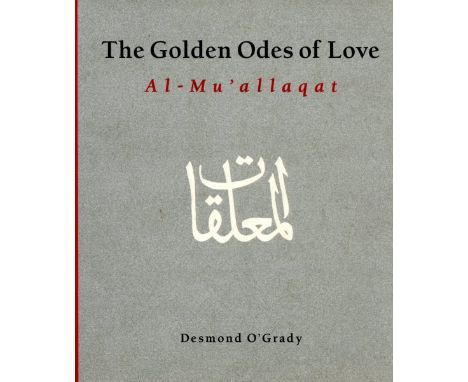 O'Grady (Desmond) Al-Mu'allaqat: The Golden Odes of Love, (American Univ in Cairo 1997) First Edn. V.g.+ in v.g. wrappers.;  