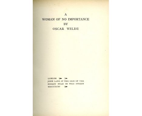 First Edition Limited to 500 Copies

Wilde (Oscar) A Woman of No. Importance, sm. 4to (L. John Lane at the Sign of the Bodley