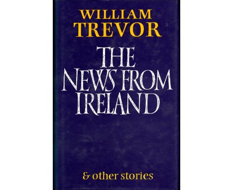 Trevor (William) The News from Ireland & Other Stories  (Bodley Head 1986) First UK Edn. Signed, v.g.+ in cloth d.w. is creas