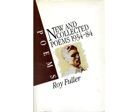  Fuller (Roy) New & Collected Poems 1934 - 84, (Secker 1985) First Edn. Signed. V.g. in cloth, d.w. Inscribed " For Dr P Murr