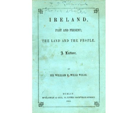 Inscribed Presentation Copy

Wilde (Sir Wm. R. Wills) Ireland, Past and Present; The Land and the People, A Lecture. Sm. 8vo 