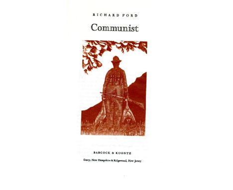 Ford (Richard)  Communist,  (Babcock & Koontz 1987).  Number 103 of 200 numbered copies of the First Edn. Specially bound in 