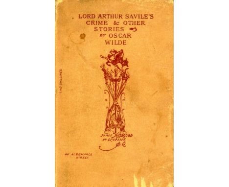 Wilde (Oscar) Lord Arthur Savile's Crime & other Stories, crown 8vo L. (James R. Osgood, Mc Ilvaine & Co.) 1891. First Edn. (
