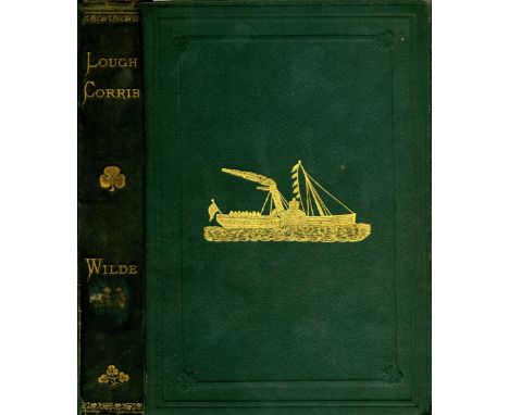 Wilde (Sir Wm. R.) Lough Corrib, It's Shores and Islands: With Notices of Lough Mask, 8vo D. 1872. Second Edn., inscribed Ex.