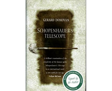Donovan (Gerard)   Schopenhauer's Telescope (Scribner 2003) First US Edn., signed v.g.+ in cloth, d.w.,  book seller label, “