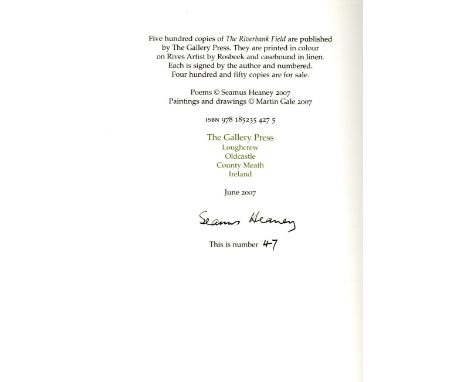 Heaney (Seamus)  The Riverbank Field, (Gallery 2007) First Edn. Signed. No 47 of Ltd Edn. of 500 copies. Fine, in cloth, d.w.