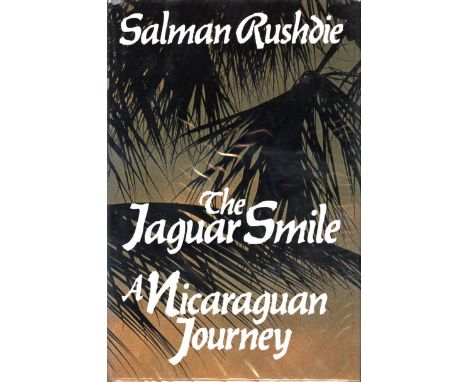 Rushdie (Salman)   The Jaguar Smile Nicaraguan Journey,   (VIking 1987) First US Edn., v.g.+ in cloth, d.w. In protective cel