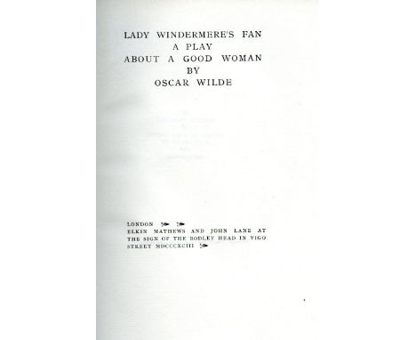 Limited to 50 Copies Only  
First Edition

Wilde (Oscar) Lady Windemere's Fan A Play about a Good Woman, 4to L. (Elkin Mathew