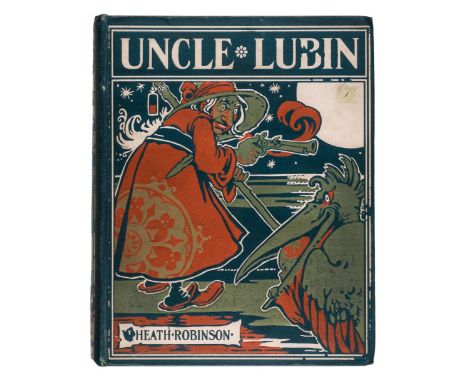 Robinson (W. Heath). The Adventures of Uncle Lubin, 1st edition, Grant Richards, 1902, colour frontispiece, initials in red, 